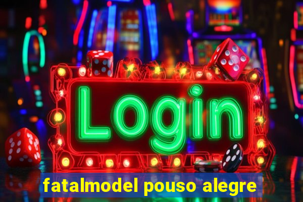 fatalmodel pouso alegre